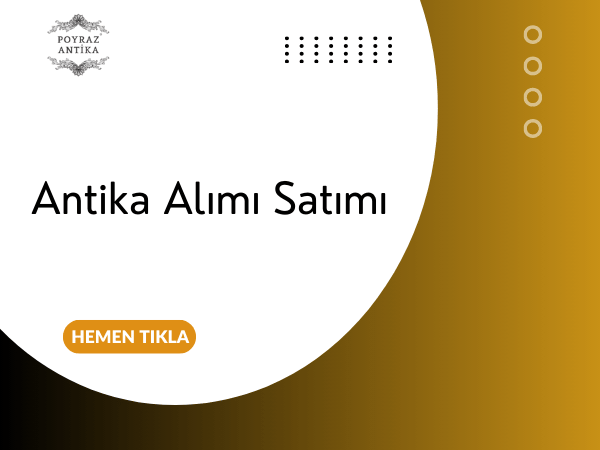 Antika Alımı Satımı – Poyraz Antika