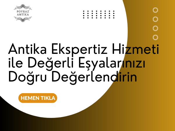 Antika Ekspertiz: Değerli Eserlerin Doğru Değerlendirilmesi