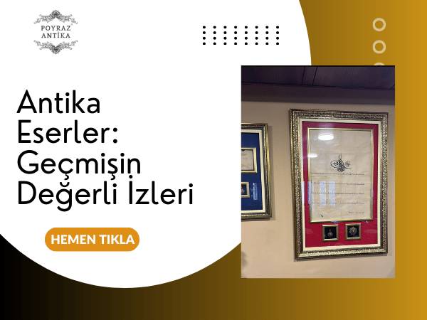 Antika Eserler: Geçmişin Değerli İzleri
