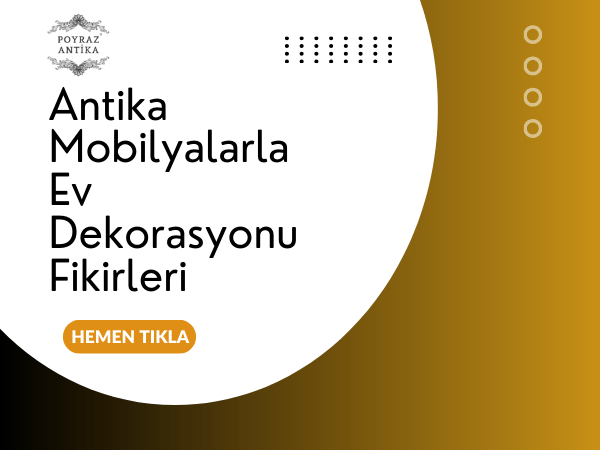 Antika Mobilyalarla Ev Dekorasyonu Fikirleri