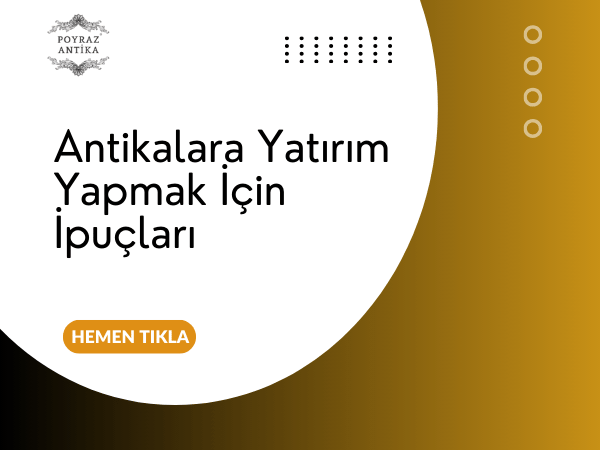 Antikalara Yatırım Yapmak İçin İpuçları