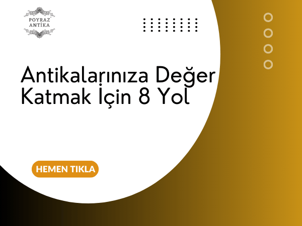 Antikalarınıza Değer Katmak İçin 8 Yol