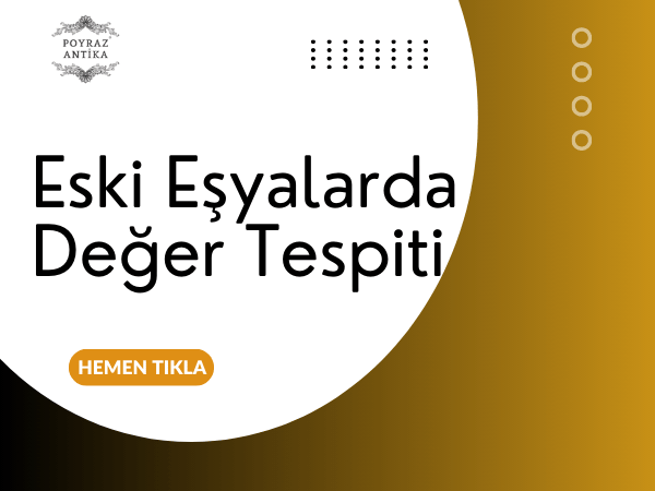 Eski Eşyalarda Değer Tespiti – Poyraz Antika