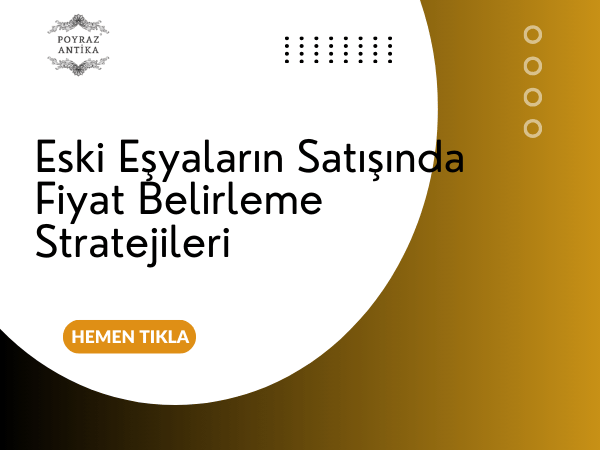 Eski Eşyaların Satışında Fiyat Belirleme Stratejileri