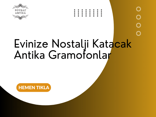 Evinize Nostalji Katacak Antika Gramofonlar