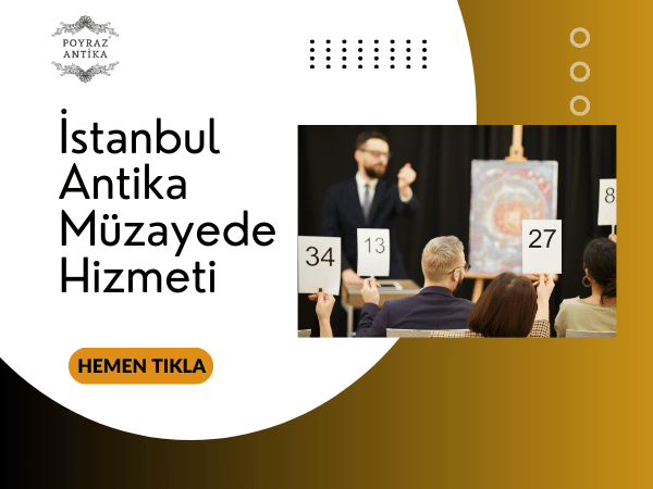 İstanbul Antika Müzayede Hizmeti – Poyraz Antika