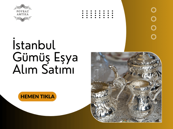 İstanbul Gümüş Eşya Alım Satımı – Poyraz Antika