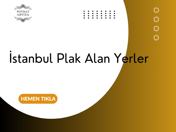 İstanbul Plak Alan Yerler – Poyraz Antika