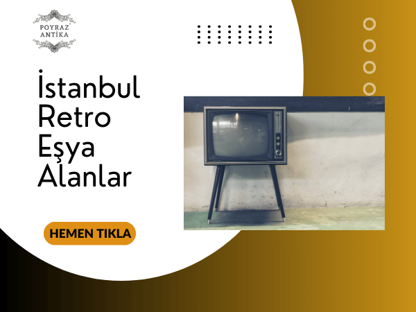 İstanbul Retro Eşya Alanları – Poyraz Antika