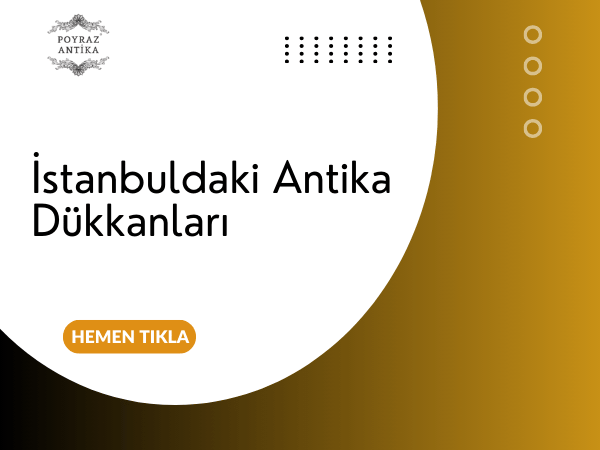 İstanbuldaki Antika Dükkanları – Poyraz Antika