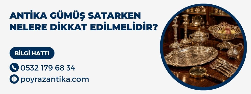 Antika Gümüş Satarken Nelere Dikkat Edilmelidir?