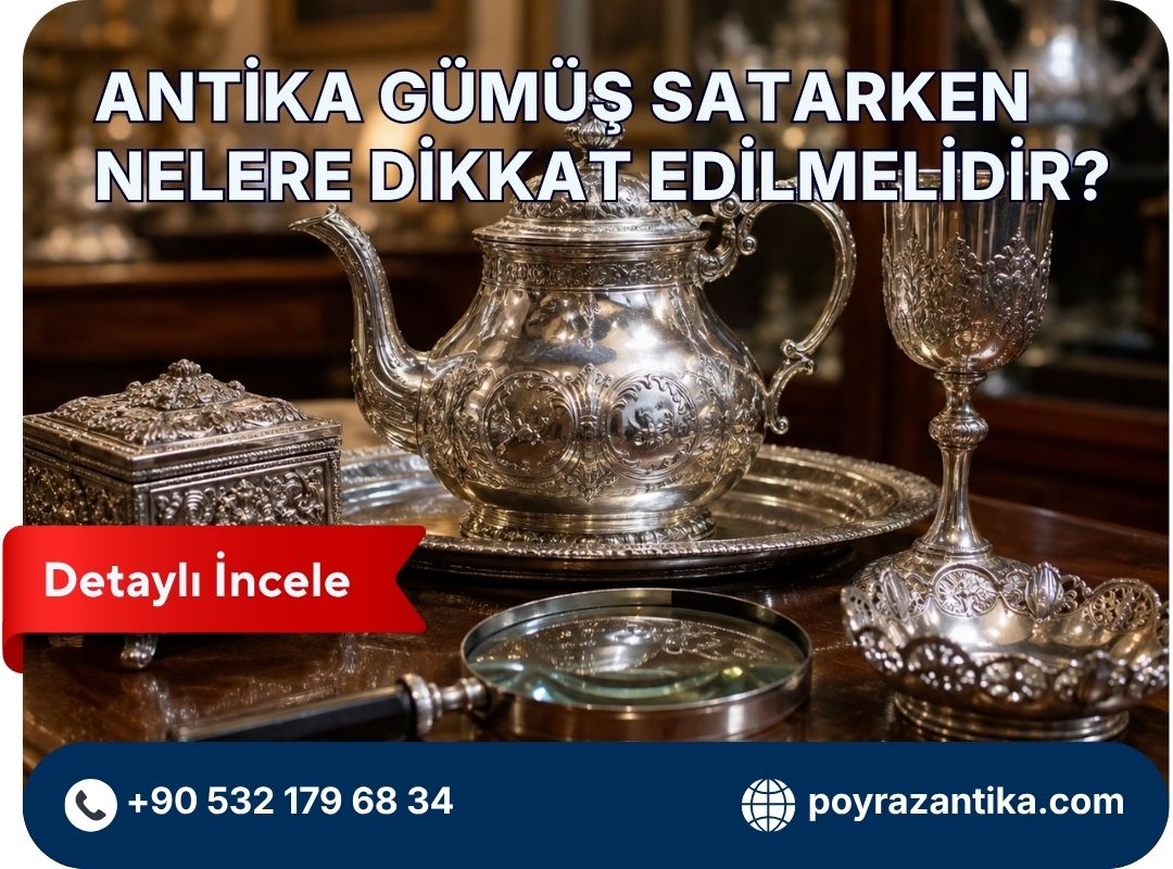 Antika Gümüş Satarken Nelere Dikkat Edilmelidir?